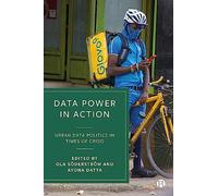 Data Power in Action: Urban Data Politics in Times of Crisis
