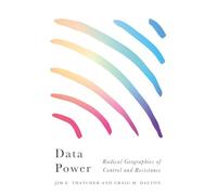 Data Power: Radical Geographies of Control and Resistance (Radical Geography)