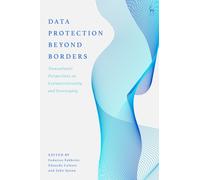 Data Protection Beyond Borders : Transatlantic Perspectives on Extraterritoriality and Sovereignty