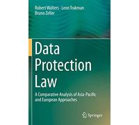 Data Protection Law: A Comparative Analysis of Asia-Pacific and European Approaches