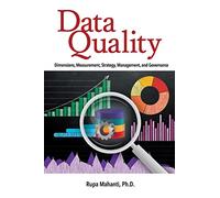 Data Quality: Dimensions, Measurement, Strategy, Management, and Governance
