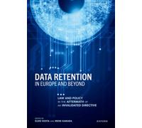 Data Retention in Europe and Beyond : Law and Policy in the Aftermath of an Invalidated Directive