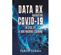Data Rx: Navigating COVID-19 in era of AI and Machine Learning