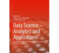 Data Science - Analytics and Applications : Proceedings of the 6th Interdisciplinary Data Science Conference - iDSC2025