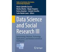 Data Science and Social Research III: Epistemology, Methods, Technology, Applications, and Relation to Artificial Intelligence (Studies in Classification, Data Analysis, and Knowledge Organization)