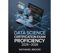 Data Science Certification Exam Proficiency 2025-2026: Python, R, SQL, and Machine Learning Concepts with Real-World Projects and Hands-On Practice