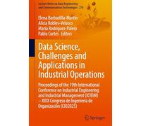Data Science, Challenges and Applications in Industrial Operations: Proceedings of the 19th International Conference on Industrial Engineering and ... and Communications Technologies, 276)