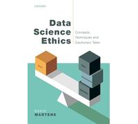 Data Science Ethics – Concepts, Techniques, and Cautionary Tales