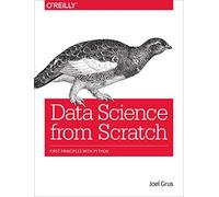 Data Science from Scratch: First Principles with Python