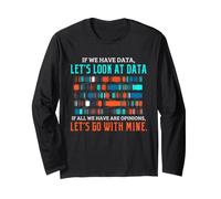 Data Science Humor Look at Data Over Opinions Statistics Long Sleeve T-Shirt