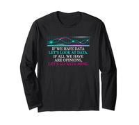 Data Science Humor Look at Data Over Opinions Statistics Long Sleeve T-Shirt