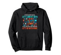 Data Science Humor Look at Data Over Opinions Statistics Pullover Hoodie