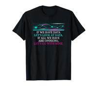 Data Science Humor Look at Data Over Opinions Statistics T-Shirt