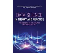 Data Science in Theory and Practice: Techniques for Big Data Analytics and Complex Data Sets