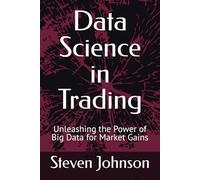 Data Science in Trading: Unleashing the Power of Big Data for Market Gains