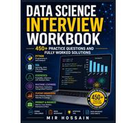 Data Science Interview Workbook: 450+ Practice Questions and Fully Worked Solutions