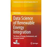 Data Science of Renewable Energy Integration: The Nexus of Energy, Environment, and Economic Growth: 30 (Evolutionary Economics and Social Complexity Science, 30)