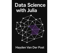 Data Science with Julia (The Language of Data Science)
