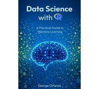 Data Science with R: A Practical Guide to Machine Learning