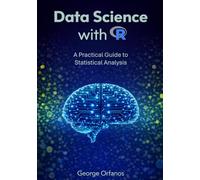 Data Science with R: A Practical Guide to Statistical Analysis