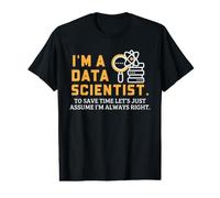 Data Scientist Humor Always Right Funny Statistics Value Graphic T-Shirt