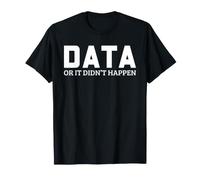 Data Scientist Humor Data or It Didn't Happen Statistics T-Shirt