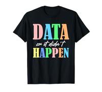Data Scientist Humor Data or It Didn't Happen Statistics T-Shirt
