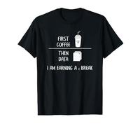 Data Scientist Humor First Coffee Then Data Statistics Value Graphic T-Shirt