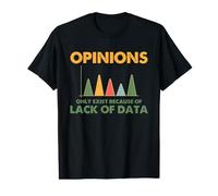 Data Scientist Humor Opinions Lack Data Statistics Value Graphic T-Shirt