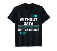 Data Scientist Humor Without Data Statistics Analytics T-Shirt