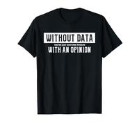 Data Scientist Humor Without Data Statistics Analytics T-Shirt