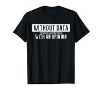 Data Scientist Humor Without Data Statistics Analytics Value Graphic T-Shirt