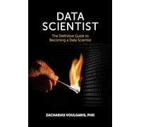 Data Scientist: The Definitive Guide to Becoming a Data Scientist