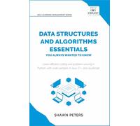 Data Structures and Algorithms Essentials You Always Wanted to Know: Master Python, Recursion, Dynamic Programming, and Greedy Algorithms With Hands-On Examples (Self-Learning Management Series)