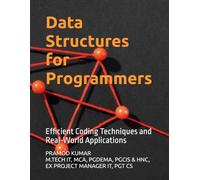 Data Structures for Programmers: Efficient Coding Techniques and Real-World Applications