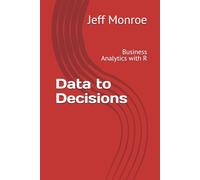 Data to Decisions: Business Analytics with R