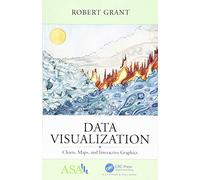 Data Visualization: Charts, Maps, and Interactive Graphics (ASA-CRC Series on Statistical Reasoning in Science and Society)