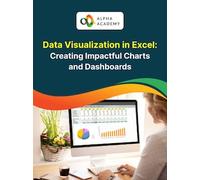 Data Visualization in Excel: Creating Impactful Charts and Dashboards - Alpha Academy