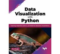 Data Visualization with Python: Exploring Matplotlib, Seaborn, and Bokeh for Interactive Visualizations (English Edition)