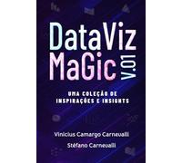DATA VIZ MAGIC V.01: Uma coleção de inspirações e insights (Data Viz Magic (br))