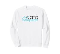 Data Whisperer Analyst Scientist Funny Saying Sweatshirt