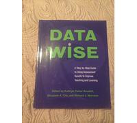Data Wise: A Step-By-Step Guide to Using Assessment Results to Improve Teaching and Learning