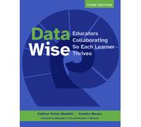 Data Wise : Educators Collaborating So Each Learner Thrives