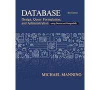 Database Design, Query Formulation, and Administration: Using Oracle and PostgreSQL
