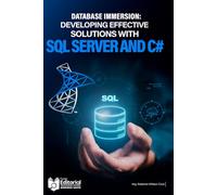 Database Immersion: Developing effective solutions with SQL Server and C#
