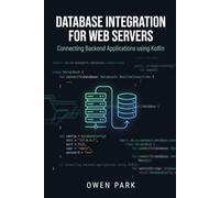 Database Integration for Web Servers: Connecting Backend Applications using Kotlin (Server-Side Kotlin Fundamentals)