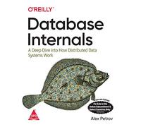 DATABASE INTERNALS A DEEP DIVE INTO HOW DISTRIBUTED DATA SYSTEMS WORK