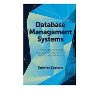 Database Management Systems: A Business-Oriented Approach Using ORACLE, MySQL and MS Access