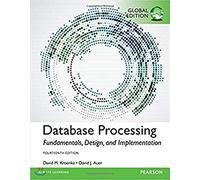 Database Processing Fundamentals Design and Implementation Global Edition by Kroenke & David M.Auer