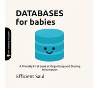 Databases for Babies (Tiny Thinkers Academy): A Friendly First Look at Organizing and Storing Information (Tiny Thinkers Academy - STEM for Babies)